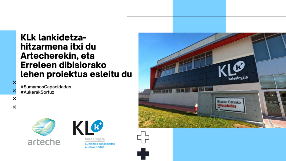 KLk lankidetza-hitzarmena itxi du Artecherekin, eta Erreleen dibisiorako lehen proiektua esleitu du