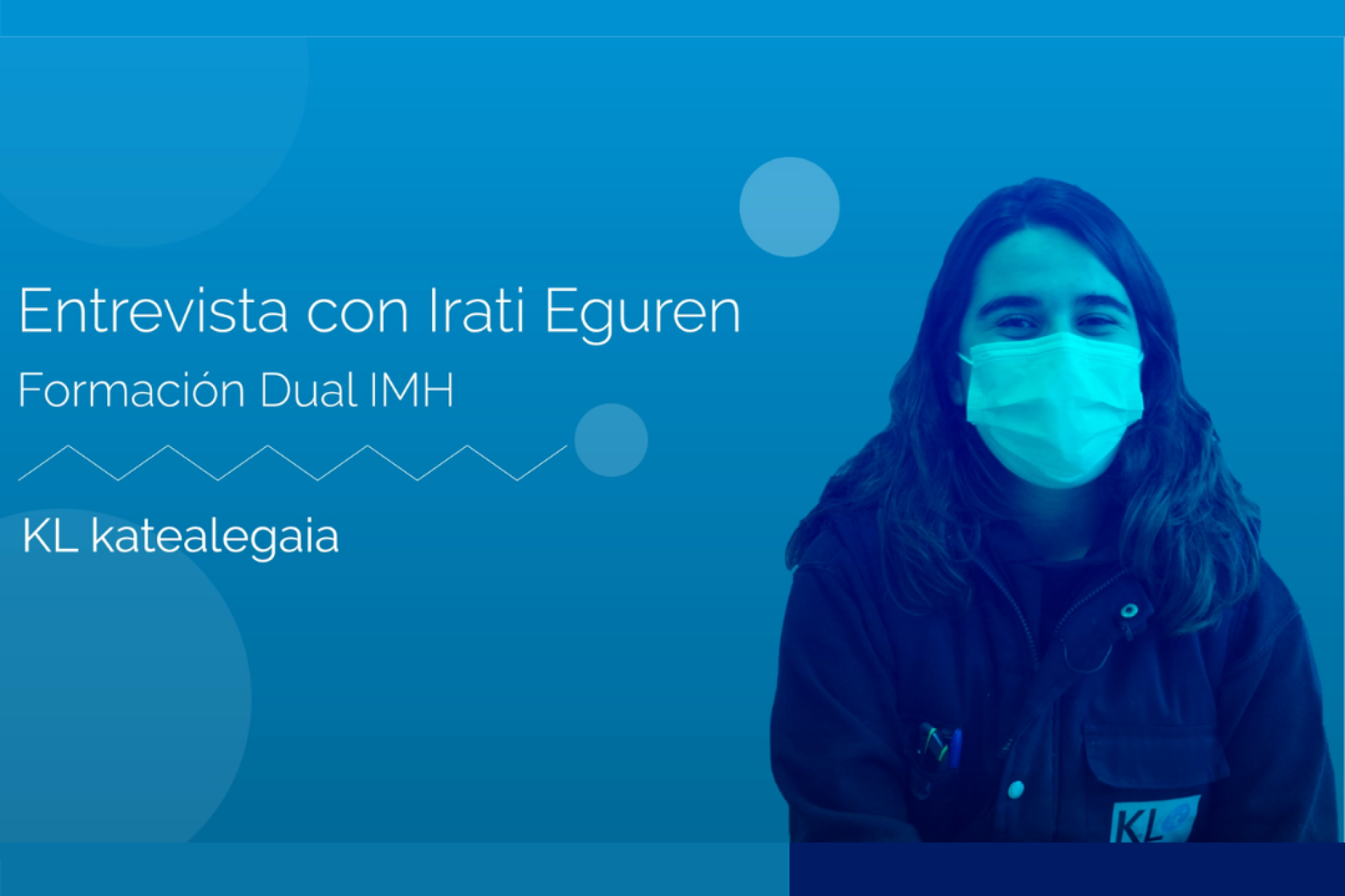 KL aportando talento a través de la Formación Dual: Entrevista a Irati Eguren