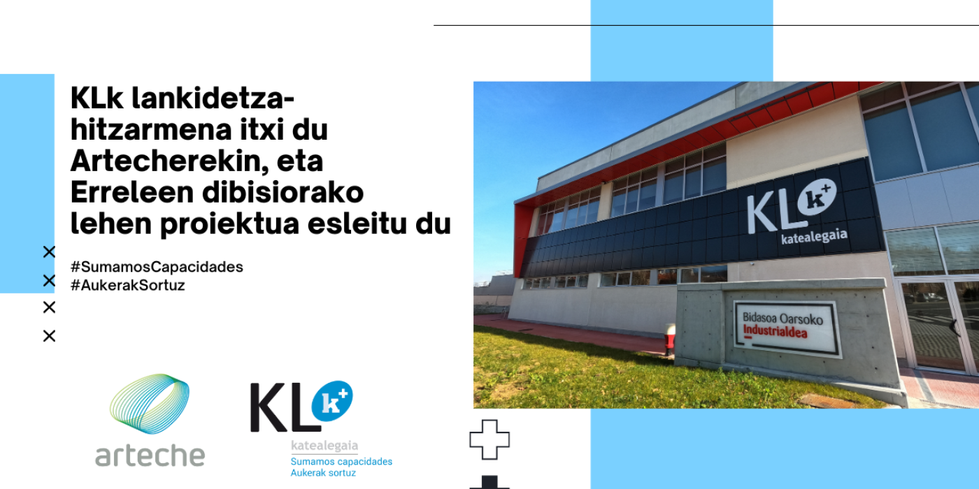 KLk lankidetza-hitzarmena itxi du Artecherekin, eta Erreleen dibisiorako lehen proiektua esleitu du