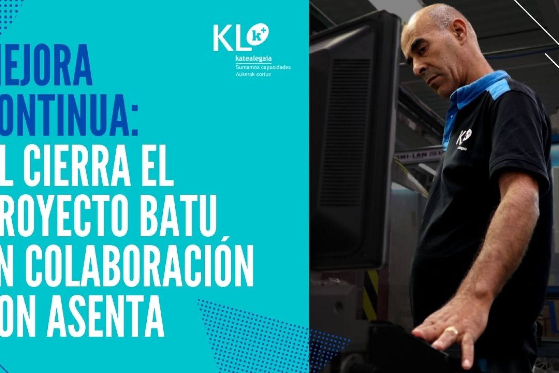 ETENGABEKO HOBEKUNTZA: KLk BATU proiektua itxi du Asentarekin batera